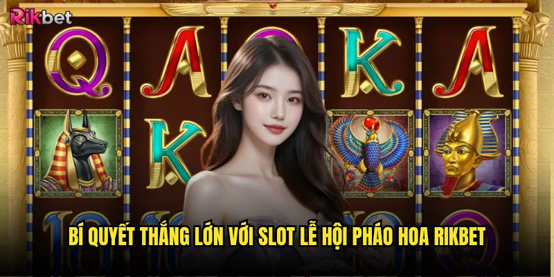 Bí quyết thắng lớn với Slot Lễ Hội Pháo Hoa rikbet