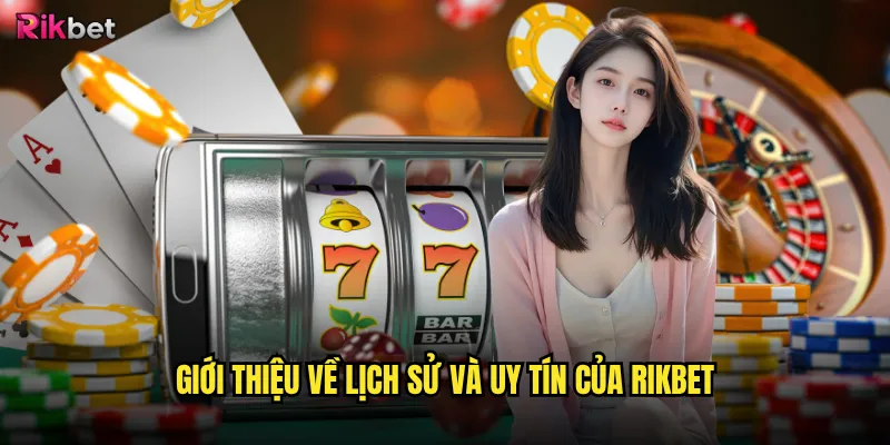 Giới thiệu về lịch sử và uy tín của rikbet