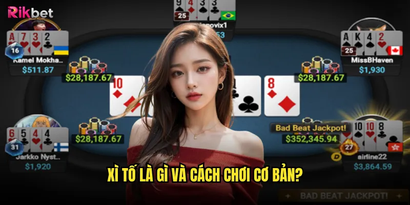 Xì tố là gì và cách chơi cơ bản?