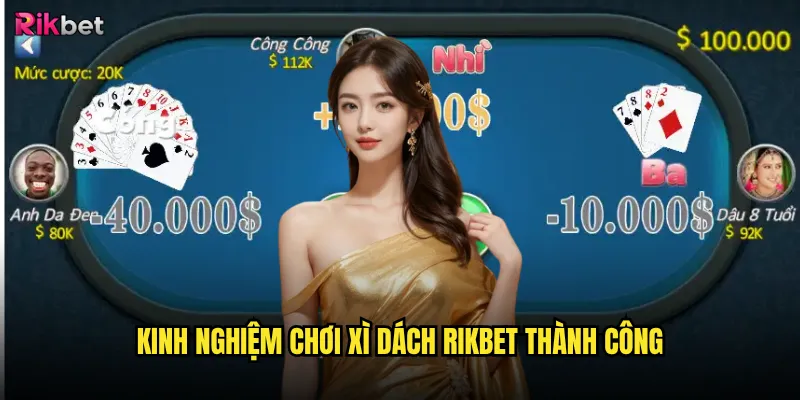 Kinh nghiệm chơi Xì dách rikbet thành công