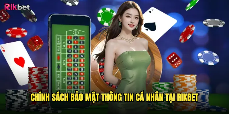 Chính sách bảo mật thông tin cá nhân tại rikbet