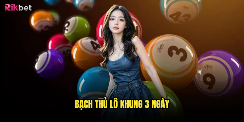bạch thủ lô khung 3 ngày
