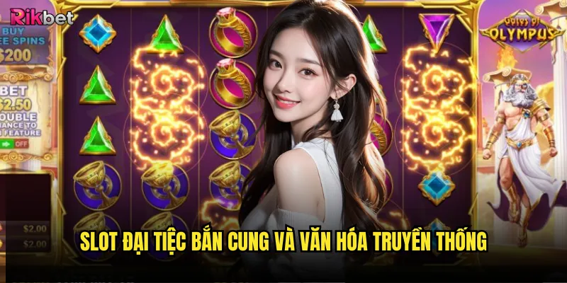 Slot Đại Tiệc Bắn Cung và văn hóa truyền thống