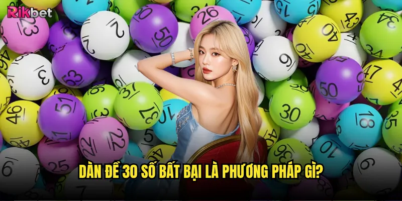 Dàn đề 30 số bất bại là phương pháp gì?